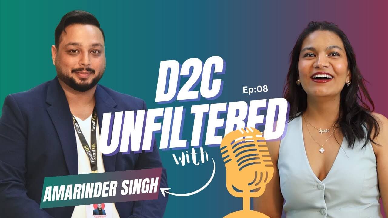 D2C Unfiltered Podcast with Amarinder Singh